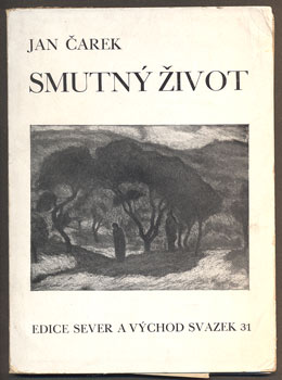 ČAREK, JAN: SMUTNÝ ŽIVOT. - 1929.
