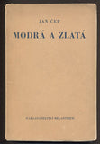 ČEP, JAN: MODRÁ A ZLATÁ.  - 1938.