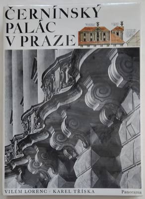 LORENC, VILÉM; TŘÍSKA, KAREL: ČERNÍNSKÝ PALÁC V PRAZE. - 1980.