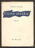 HOLAN, VLADIMÍR: CESTA MRAKU. - 1945.