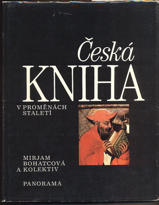 BOHATCOVÁ, MIRJAM a kolektiv: ČESKÁ KNIHA V PROMĚNÁCH STALETÍ. - 1990.