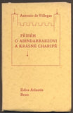 VILLEGAS, DE ANTONIO: PŘÍBĚH O ABINDARRAEZOVI A KRÁSNÉ CHARIFĚ. - 1939. Atlantis.