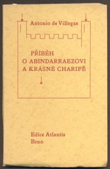 VILLEGAS, DE ANTONIO: PŘÍBĚH O ABINDARRAEZOVI A KRÁSNÉ CHARIFĚ. - 1939. Atlantis.
