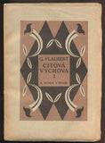 FLAUBERT, GUSTAVE: CITOVÁ VÝCHOVA. - 1918. Úvod Karel Čapek.