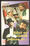 WERICH, JAN: KDYŽ UŽ ČLOVĚK JEDNOU JE ... - 1995.