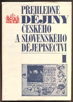 KUTNAR, FRANTIŠEK: PŘEHLEDNÉ DĚJINY ČESKÉHO A SLOVENSKÉHO DĚJEPISECTVÍ I. II. - 1973, 1977.