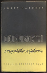 MACŮREK, JOSEF: DĚJEPISECTVÍ EVROPSKÉHO VÝCHODU. - 1946.