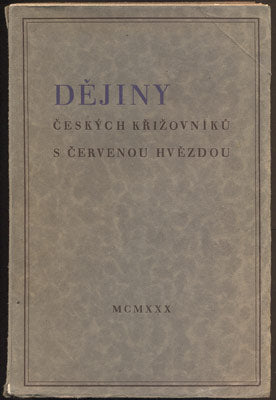 BĚLOHLÁVEK, V.; HRADEC, J.: DĚJINY ČESKÝCH KŘÍŽOVNÍKŮ S ČERVENOU HVĚZDOU. - 1930.