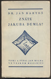 BARTOŠ, JAN: ZNÁTE JAKUBA DEMLA? - 1932.