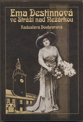 DOUBRAVOVÁ, RADOSLAVA: EMA DESTINOVÁ VE STRŽI NAD NEŽÁRKOU.