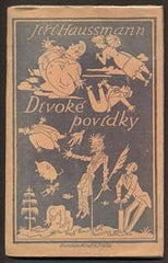 HAUSSMANN, JIŘÍ: DIVOKÉ POVÍDKY. - 1922.