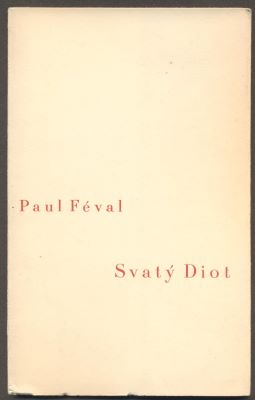 FÉVAL, PAUL: SVATÝ DIOT. - 1935.