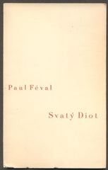 FÉVAL, PAUL: SVATÝ DIOT. - 1935.