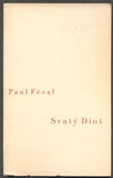 FÉVAL, PAUL: SVATÝ DIOT. - 1935.