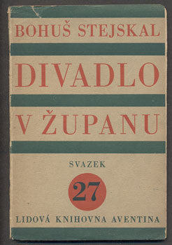 STEJSKAL, BOHUŠ, DIVADLO V ŽUPANU. - 1928.