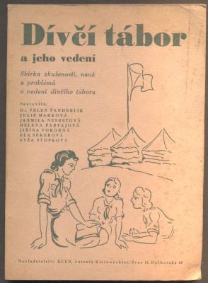 DÍVČÍ TÁBOR A JEHO VEDENÍ. - 1947.