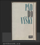PÁD DO VÝŠKY. Fr. Halas, V. Nezval, O. Mikulášek, L. Kundera, Vl. Holan, Jos. Hanzlík ad. - 1966.