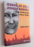 NEDVĚD, FRANTA: JEDNOU JSI DOLE JEDNOU NAHOŘE - S JIŘÍM VOSKOVCEM V NEW YORKU. - 2005.