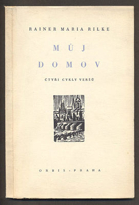RILKE, RAINER MARIA: MŮJ DOMOV. - 1944.