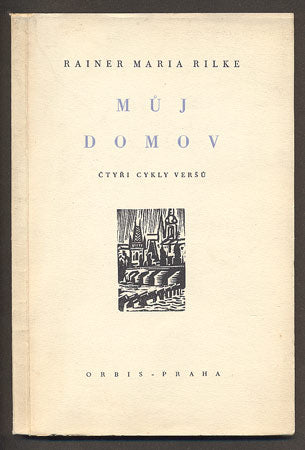 RILKE, RAINER MARIA: MŮJ DOMOV. - 1944.