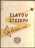 DOSTÁL, JAROSLAV: ČESKÝM RÁJEM PO ZLATÉ STEZCE. 1948.