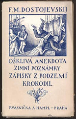 DOSTOJEVSKIJ, FEDOR M.: OŠKLIVÁ ANEKDOTA. ZIMNÍ POZNÁMKY. ZÁPISKY Z PODZEMÍ. KROKODIL. - 1926.