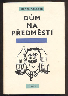 POLÁČEK, KAREL: DŮM NA PŘEDMĚSTÍ. - 1958.