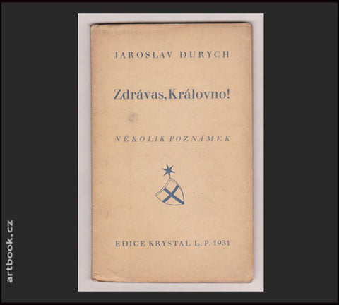 DURYCH, JAROSLAV: ZDRÁVAS, KRÁLOVNO! NĚKOLIK POZNÁMEK. - 1931