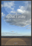 CÍLEK, VÁCLAV: DÝCHAT S PTÁKY. - 2008.