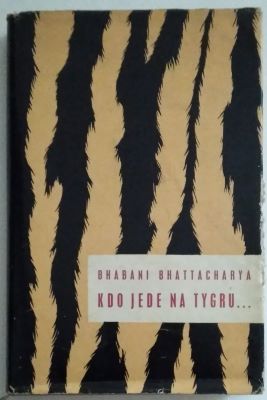 BHATTACHARYA, BHABANI: KDO JEDE NA TYGRU... - 1959.