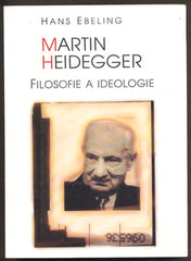 EBELING, HANS. MARTIN HEIDEGGER. FILOSOFIE A IDEOLOGIE. - 1997.