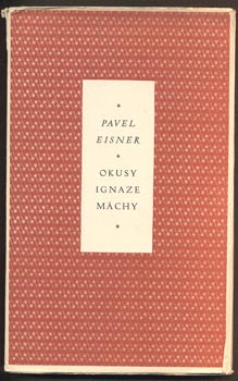 EISNER, PAVEL: OKUSY IGNAZE MÁCHY. - 1956.