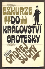 SUCHÝ, ONDŘEJ: EXKURZE DO KRÁLOVSTVÍ GROTESKY. - 1981.