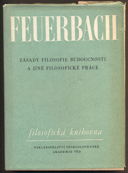 FEUERBACH, LUDWIG: ZÁSADY FILOSOFIE BUDOUCNOSTI A JINÉ FILOSOFICKÉ PRÁCE. - 1959.