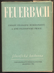 FEUERBACH, LUDWIG: ZÁSADY FILOSOFIE BUDOUCNOSTI A JINÉ FILOSOFICKÉ PRÁCE. - 1959.