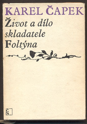 ČAPEK; KAREL: ŽIVOT A DÍLO SKLADATELE FOLTÝNA. - 1968.