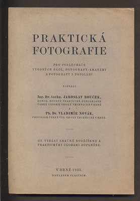 BOUČEK, JAROSLAV; NOVÁK, VLADIMÍR: PRAKTICKÁ FOTOGRAFIE. - 1935.