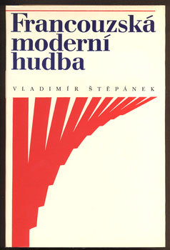 ŠTĚPÁNEK, VLADIMÍR: FRANCOUZSKÁ MODERNÍ HUDBA. - 1967.