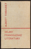 THIBAUDET, ALBERT: DĚJINY FRANCOUZSKÉ LITERATURY DO R. 1780 AŽ PO NAŠE DNY. - 1938.