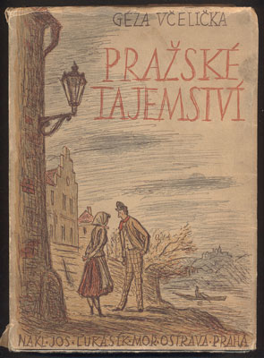 VČELIČKA, GÉZA: PRAŽSKÉ TAJEMSTVÍ. - 1944.