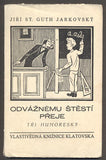 GUTH-JARKOVSKÝ, JIŘÍ ST.: ODVÁŽNÉMU ŠTĚSTÍ PŘEJE. - 1939.