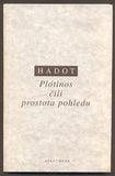 HADOT, PIERRE: PLÓTINOS ČILI PROSTOTA POHLEDU. - 1993.