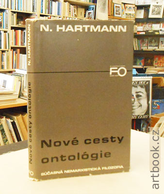 Hartmann, Nicolai: Nové cesty ontológie. - 1976.