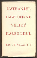 HAWTHORNE, NATHANIEL: VELIKÝ KARBUNKUL. - 1932. Atlantis.