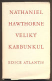 HAWTHORNE, NATHANIEL: VELIKÝ KARBUNKUL. - 1932. Atlantis.