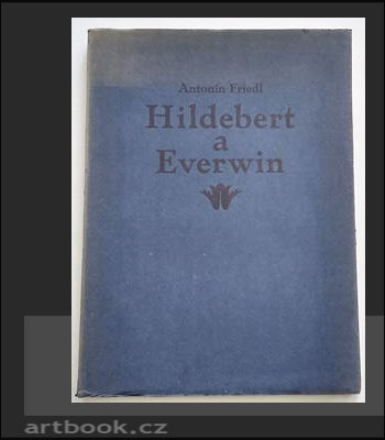 FRIEDL, ANTONÍN: HILDEBERT A EVERWIN. - 1927.
