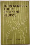 TOOLE, JOHN KENNEDY: SPOLČENÍ HLUPCŮ. - 1985.