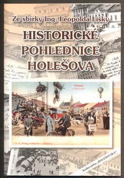 HISTORICKÉ POHLEDNICE HOLEŠOVA. - 2009.