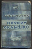 Čapek - NOVÁK, ARNE: HOVORY OKAMŽIKŮ. - 1926. 1. vyd.