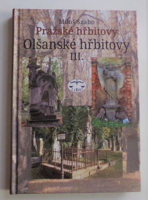 SZABO, MILOŠ: OLŠANSKÉ HŘBITOVY III. - 2011.